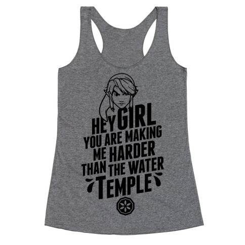 Hey Girl You Are Making Me Harder Than The Water Temple Racerback Tank Top