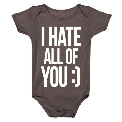 I Hate All Of You :) Baby One-Piece