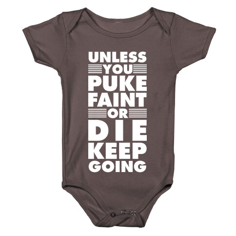 Unless You Puke Faint Or Die Keep Going Baby One-Piece