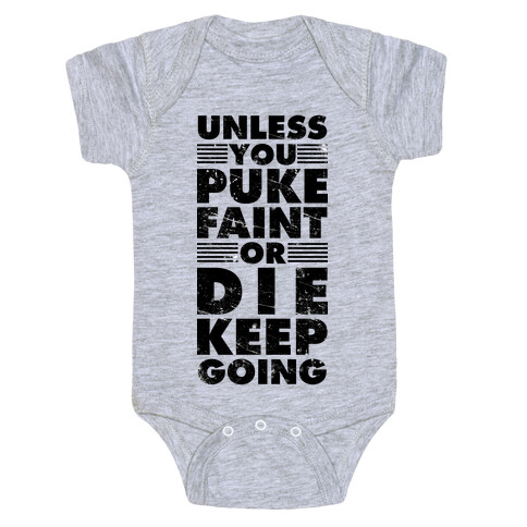 Unless You Puke Faint Or Die Keep Going Baby One-Piece