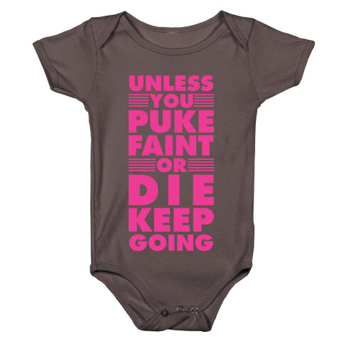 Unless You Puke Faint Or Die Keep Going Baby One-Piece