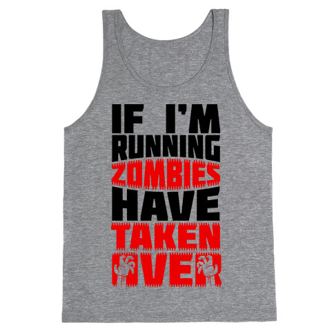 If I'm Running Zombies Have Taken Over Tank Top