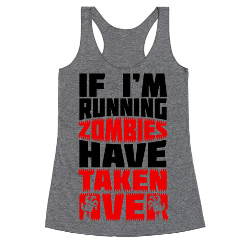 If I'm Running Zombies Have Taken Over Racerback Tank Top