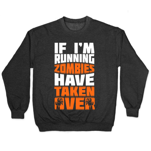 If I'm Running Zombies Have Taken Over Pullover