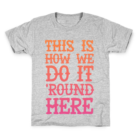 'Round Here Kids T-Shirt