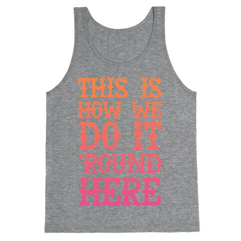 'Round Here Tank Top