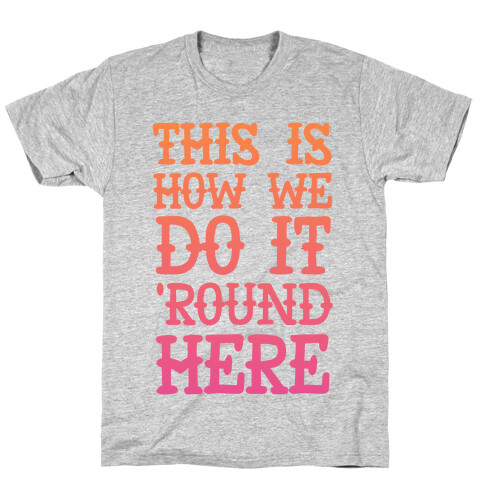 'Round Here T-Shirt