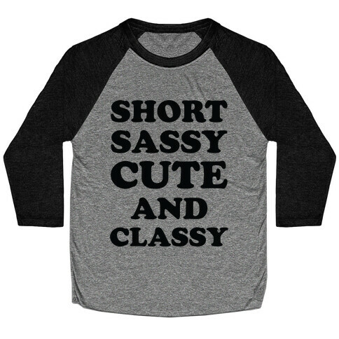 Short Sassy Cute and Classy Baseball Tee