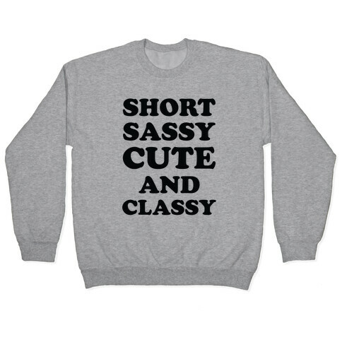 Short Sassy Cute and Classy Pullover