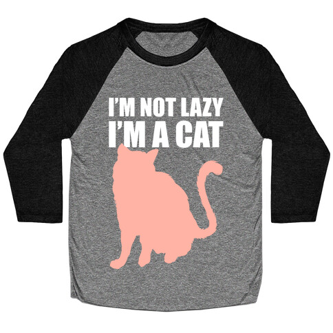 I'm Not Lazy I'm A Cat Baseball Tee