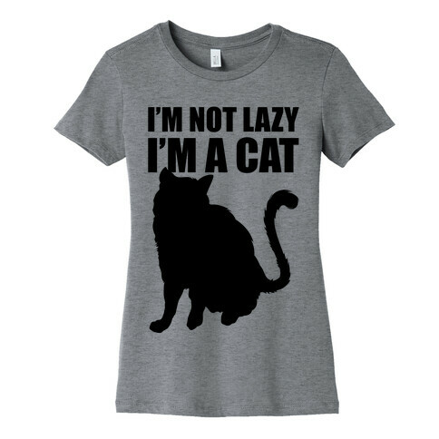 I'm Not Lazy I'm A Cat Womens T-Shirt