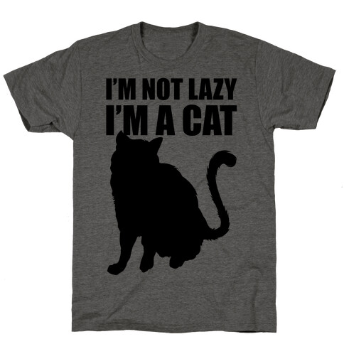 I'm Not Lazy I'm A Cat T-Shirt
