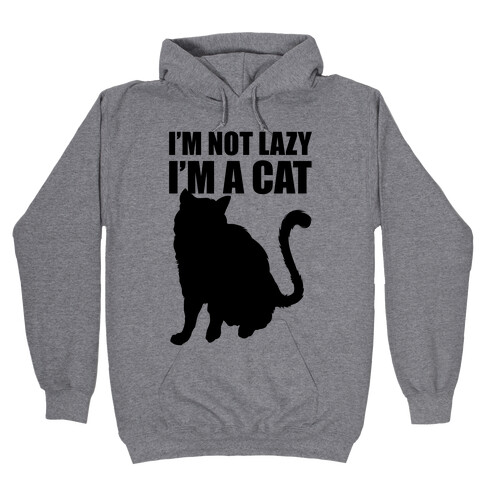 I'm Not Lazy I'm A Cat Hooded Sweatshirt