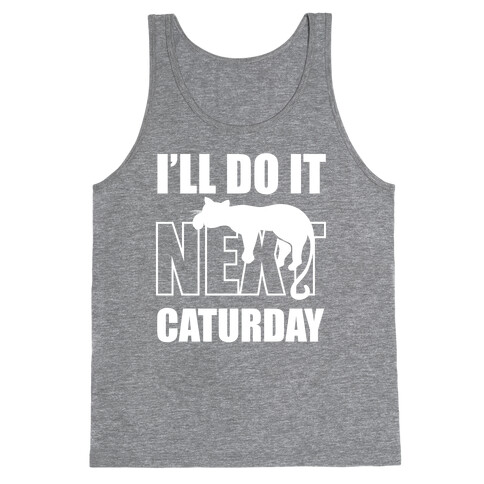 I'll Do It Next Caturday Tank Top