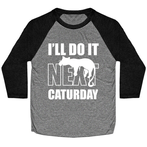 I'll Do It Next Caturday Baseball Tee