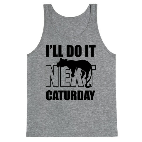 I'll Do It Next Caturday Tank Top