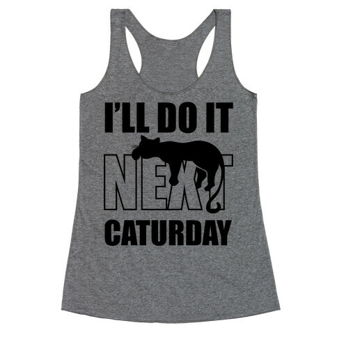 I'll Do It Next Caturday Racerback Tank Top