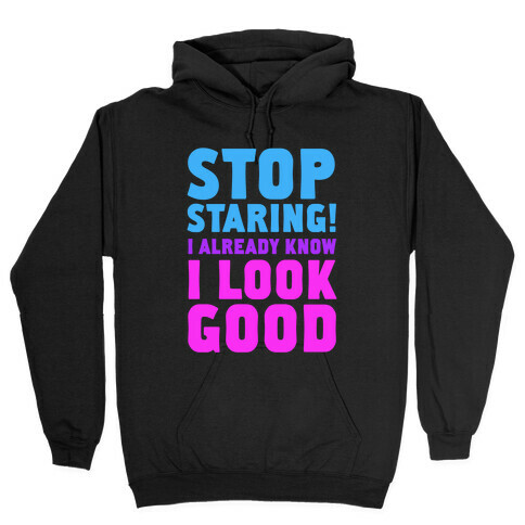 STOP STARING!  Hooded Sweatshirt