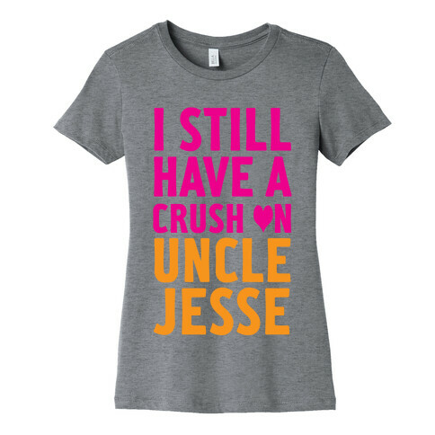 Crush on Uncle Jesse Womens T-Shirt