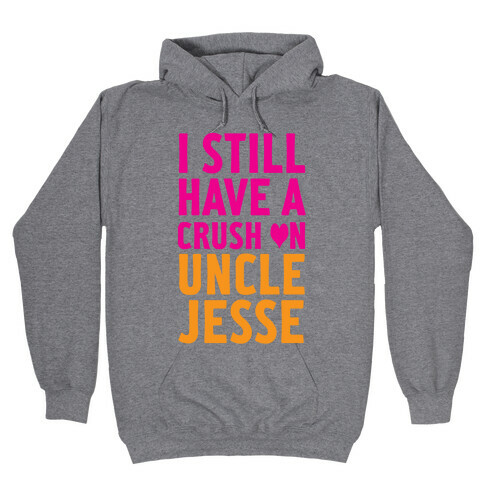 Crush on Uncle Jesse Hooded Sweatshirt