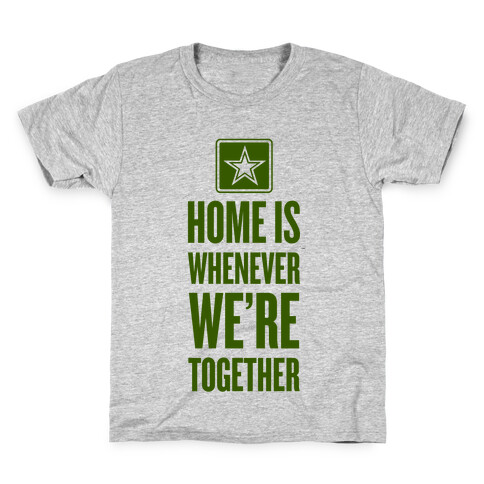 Home Is Whenever We're Together (Army) Kids T-Shirt