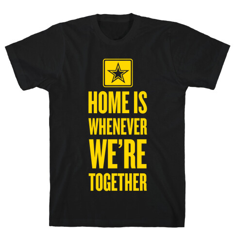 Home Is Whenever We're Together (Army) T-Shirt