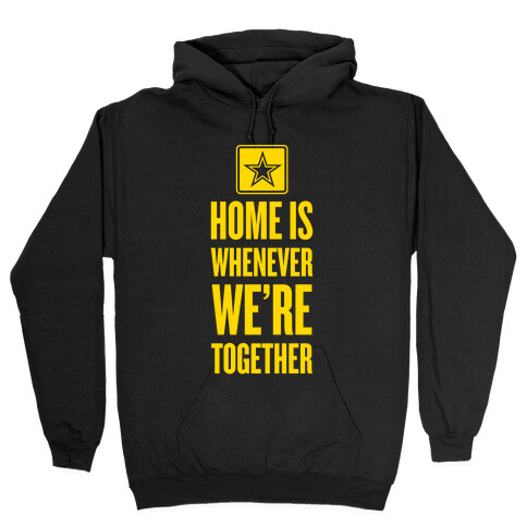 Home Is Whenever We're Together (Army) Hooded Sweatshirt