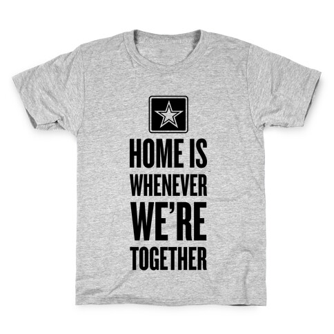 Home Is Whenever We're Together (Army) Kids T-Shirt