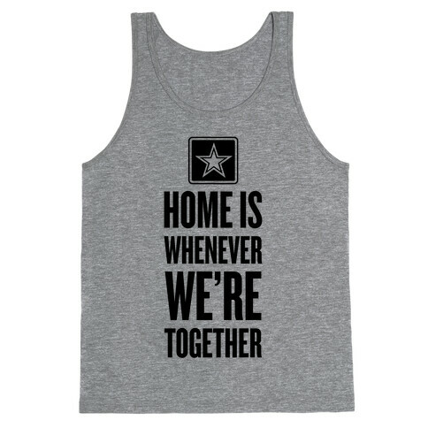 Home Is Whenever We're Together (Army) Tank Top