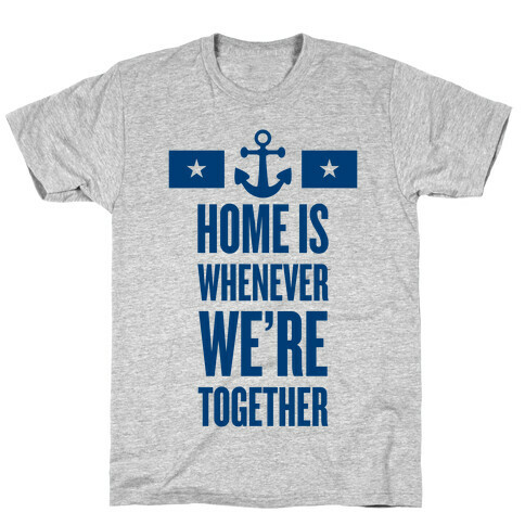 Home Is Whenever We're Together (Navy) T-Shirt