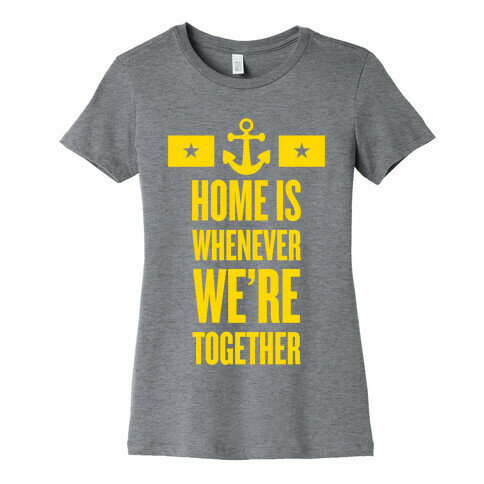 Home Is Whenever We're Together (Navy) Womens T-Shirt