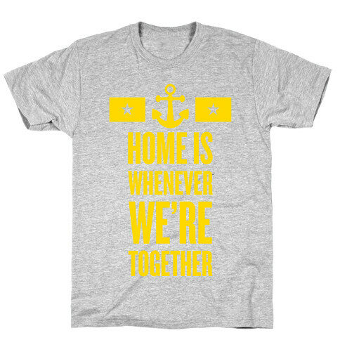 Home Is Whenever We're Together (Navy) T-Shirt