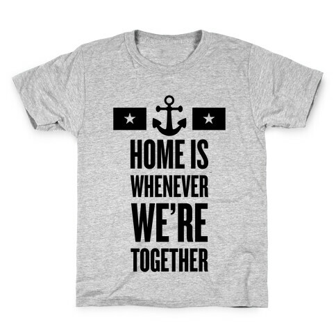 Home Is Whenever We're Together (Navy) Kids T-Shirt