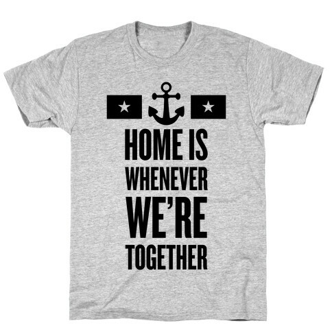 Home Is Whenever We're Together (Navy) T-Shirt