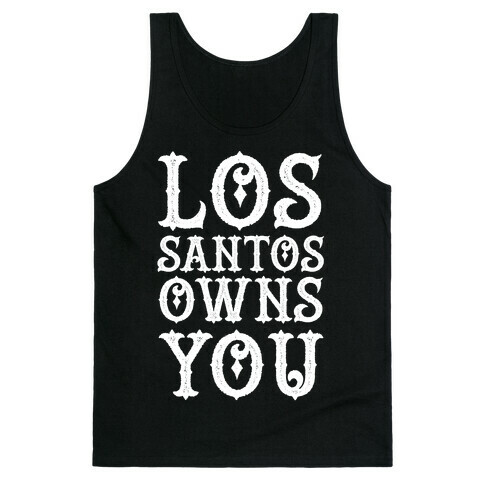 Los Santos Owns You Tank Top
