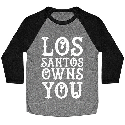 Los Santos Owns You Baseball Tee