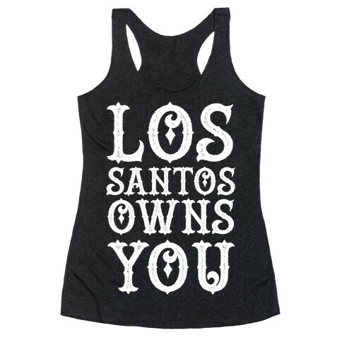 Los Santos Owns You Racerback Tank Top