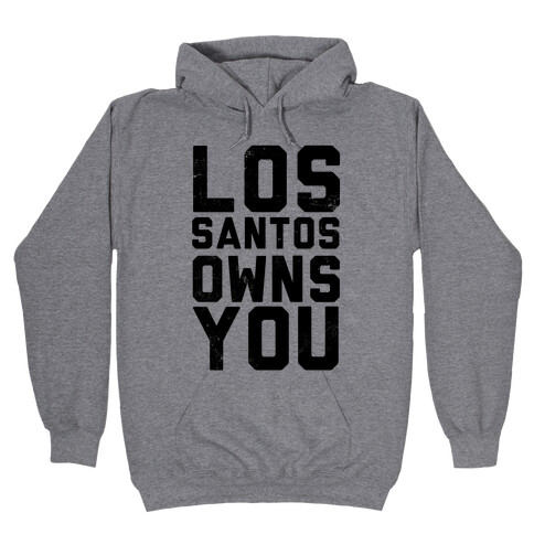 Los Santos Owns You Hooded Sweatshirt