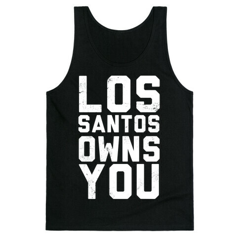 Los Santos Owns You Tank Top