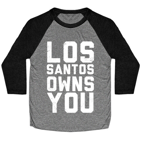 Los Santos Owns You Baseball Tee