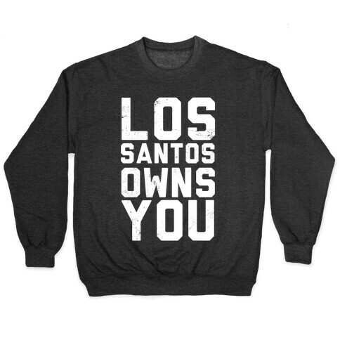 Los Santos Owns You Pullover