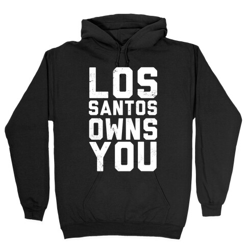 Los Santos Owns You Hooded Sweatshirt