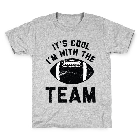 It's Cool I'm With the Team Kids T-Shirt