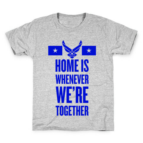 Home Is Whenever We're Together (Air Force) Kids T-Shirt