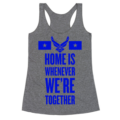 Home Is Whenever We're Together (Air Force) Racerback Tank Top