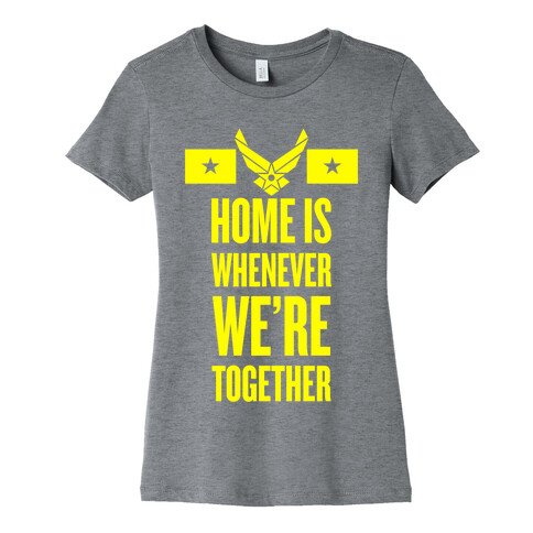 Home Is Whenever We're Together (Air Force) Womens T-Shirt