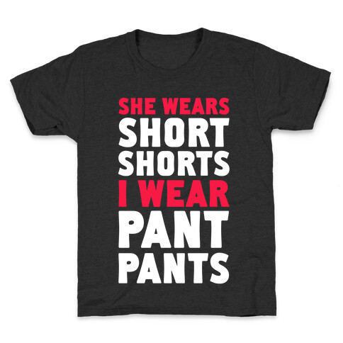 She Wears Short Shorts. I Wear Pant Pants Kids T-Shirt