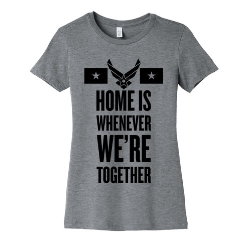 Home Is Whenever We're Together (Air Force) Womens T-Shirt