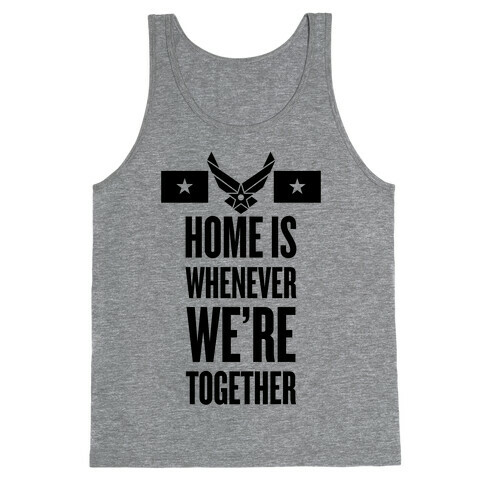 Home Is Whenever We're Together (Air Force) Tank Top