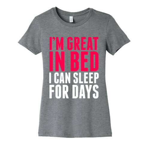 I'm Great In Bed Womens T-Shirt